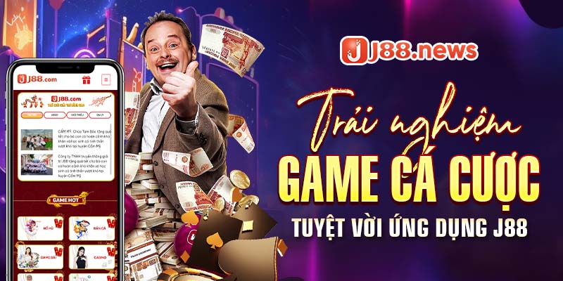 Tải app J88 và những lợi ích sử dụng app Tải app J88 và những lợi ích sử dụng app