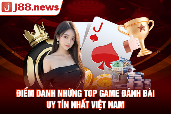 Top game bài đổi thưởng đáng trải nghiệm nhất thị trường Top game bài đổi thưởng đáng trải nghiệm nhất thị trường