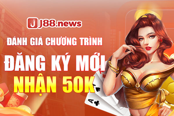 Người chơi J88 đăng ký mới nhận 50K về tài khoản Người chơi J88 đăng ký mới nhận 50K về tài khoản