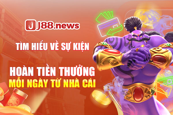 Nhận tiền hoàn trả J88 liền tay khi cá cược trực tuyến Nhận tiền hoàn trả J88 liền tay khi cá cược trực tuyến