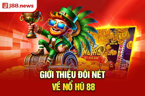 Nổ Hũ 88 - Lựa Chọn Top Một Của Hàng Triệu Game Thủ 2026