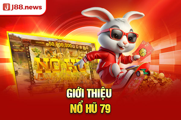 Nổ Hũ 79 | Tổng Hợp 4 Siêu Phẩm Hot Trend Đừng Nên Bỏ Lỡ Nổ Hũ 79 | Tổng Hợp 4 Siêu Phẩm Hot Trend Đừng Nên Bỏ Lỡ