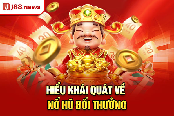 Nổ Hũ Đổi Thưởng – Những Thể Loại Và Tựa Game Phổ Biến