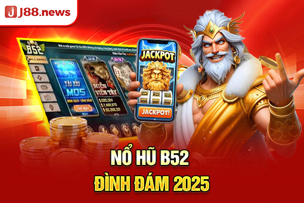 Nổ Hũ B52 | Sân Chơi Độc Đáo Cùng Siêu Phẩm Hấp Dẫn 2026