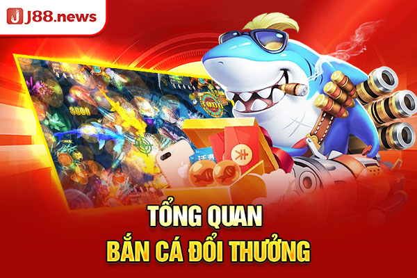Bắn Cá Đổi Thưởng | Điểm Danh 3 Trò Chơi Có Hệ Số Hấp Dẫn