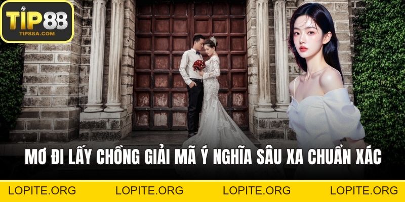 Mơ Đi Lấy Chồng Giải Mã Ý Nghĩa Sâu Xa Chuẩn Xác Nhất