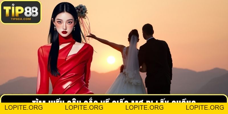 Mơ Đi Lấy Chồng Giải Mã Ý Nghĩa Sâu Xa Chuẩn Xác Nhất