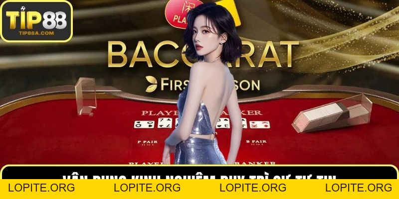 Kinh Nghiệm Chơi Baccarat TIP88 – Bí Quyết Thắng Lớn