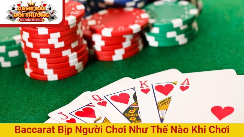 Game bài trực tuyến baccarat bịp người chơi như thế nào?