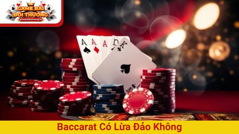 Baccarat có lừa đảo không? Giải đáp thực hư về tin đồn này