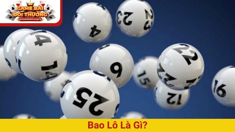 Bao lô là gì? Soi bao lô đề thế nào chuẩn xác nhất?