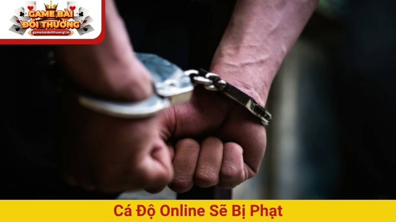Cá cược online bị phạt như thế nào? Mức xử lý và hậu quả