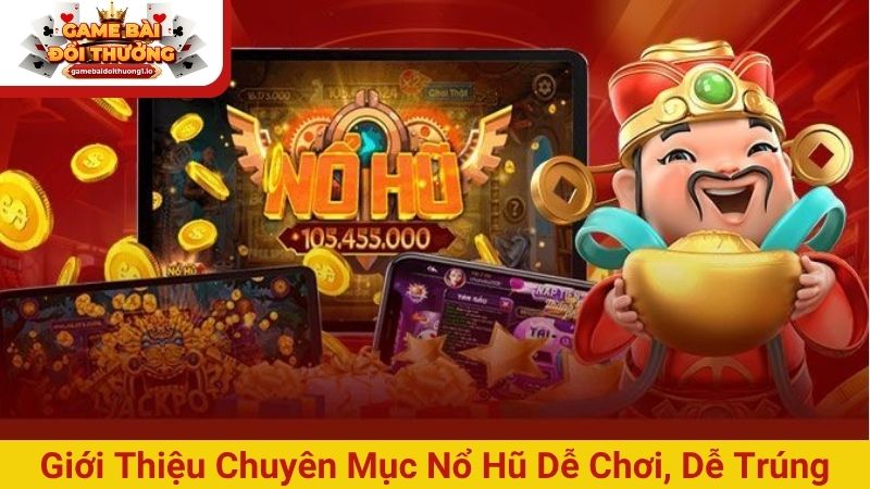 Game nổ hũ chơi như thế nào và mẹo có ngay 95% cơ hội thắng