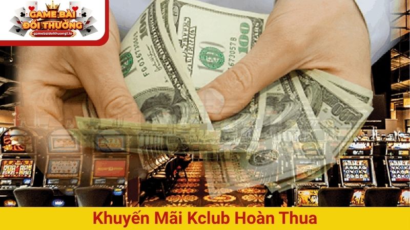Khuyến mãi Kclub – Ưu đãi cực khủng, thưởng lớn mỗi ngày