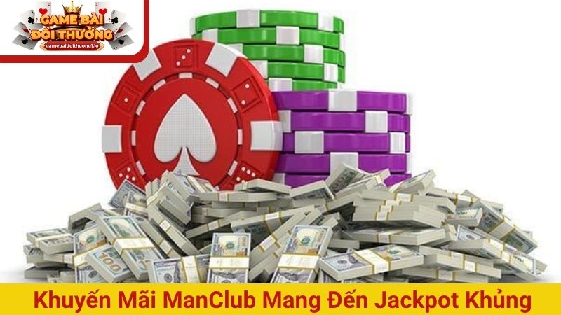 Khuyến mãi ManClub hôm nay – Thưởng siêu tốc, nạp đâu lời đó