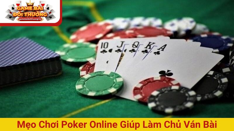 TOP 10 mẹo chơi poker online bất bại dành cho game thủ