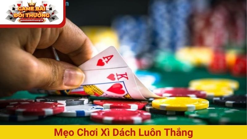 3+ mẹo chơi xì dách luôn thắng áp dụng là thành công