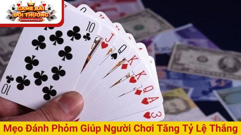 Gợi ý mẹo đánh Phỏm thắng lớn, nhận thưởng siêu khủng