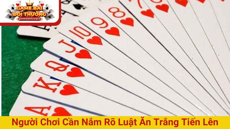 Luật ăn trắng tiến lên miền Nam người chơi nên biết