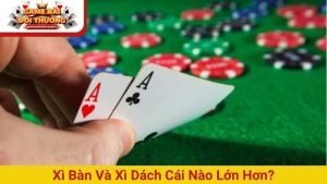 Xì Dách Đỉnh Cao - Kỹ Năng, May Mắn Và Phần Thưởng Khủng
