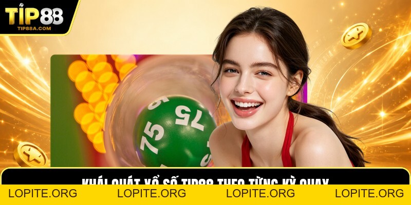 Xổ Số TIP88 - Kinh Nghiệm Theo Dõi Kỳ Quay Và Giải